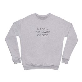 Made in the image of God Crewneck Sweatshirt