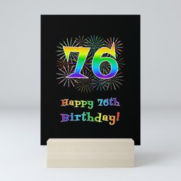 [ Thumbnail: 76th Birthday - Fun Rainbow Spectrum Gradient Pattern Text, Bursting Fireworks Inspired Background Mini Art Print ]
