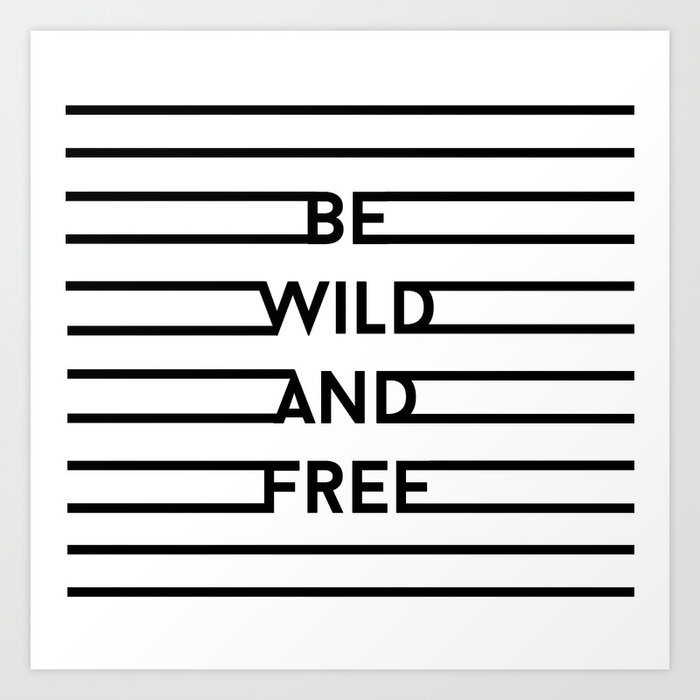 Be Wild And Free Art Print