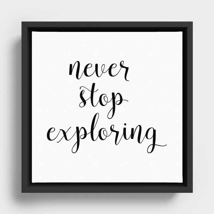 Never Stop Exploring Framed Canvas