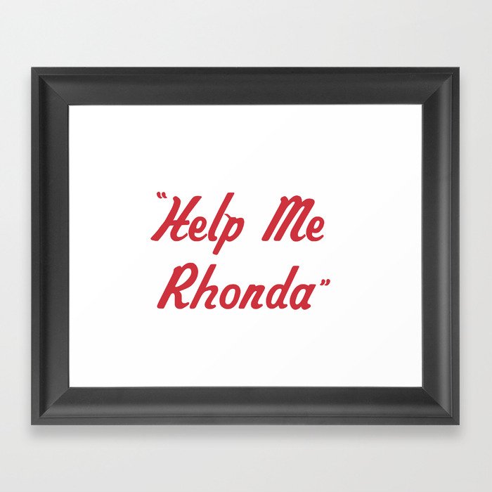 "Help Me Rhonda" Framed Art Print