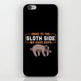 Come To The Sloth Side Funny Quote iPhone Skin