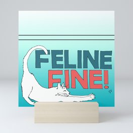 Feline Fine! Mini Art Print