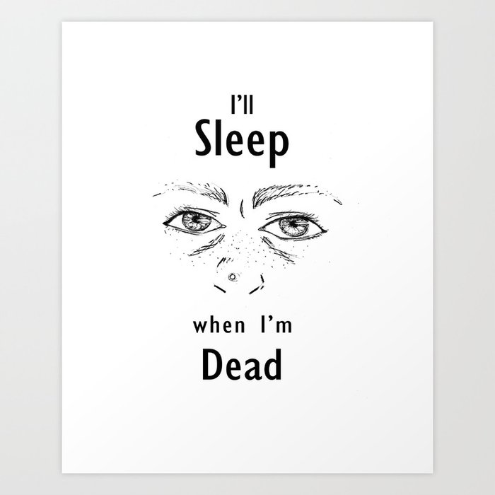 Sleep Deprivation Art Print By Rebekah Inman Society6   Sleep Deprivation Xbn Prints 