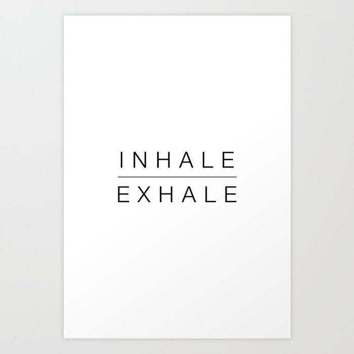 Inhale exhale Art Print