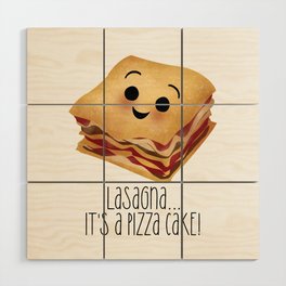 Lasagna It's A Pizza Cake! Wood Wall Art