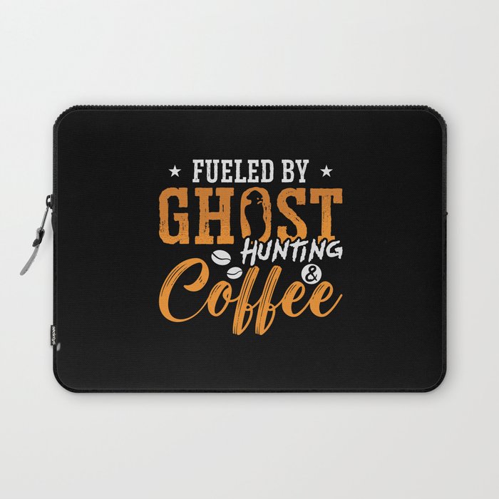 Ghost Hunter Fueled By Ghost Hunting Coffee Hunt Laptop Sleeve