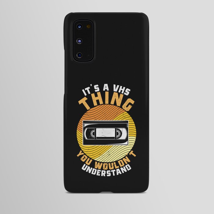 It’s A VHS Thing You Wouldn’t Understand Android Case
