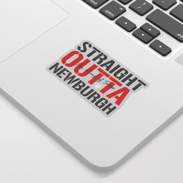 STRAIGHT OUTTA NEWBURGH Sticker