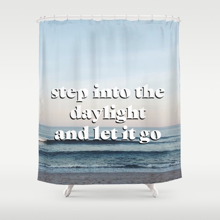 step into the daylight Shower Curtain