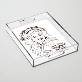 Don't Judge Me By the Cover, Cause I'm a Real Good Book - Dolly Parton Acrylic Tray