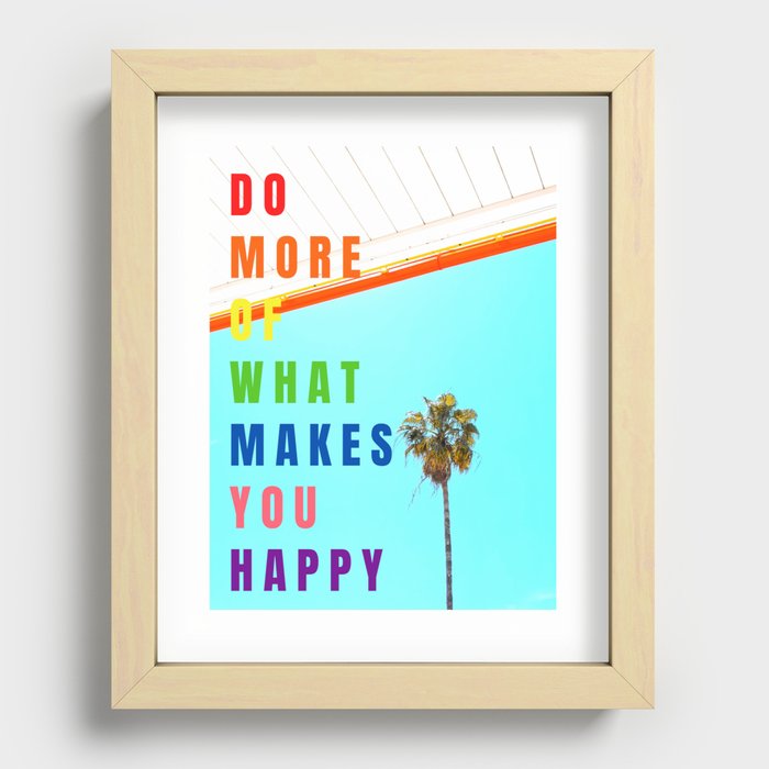 Raindbow: Do More of What Makes You Happy Recessed Framed Print