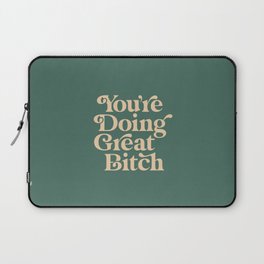 YOU’RE DOING GREAT BITCH vintage green cream Laptop Sleeve