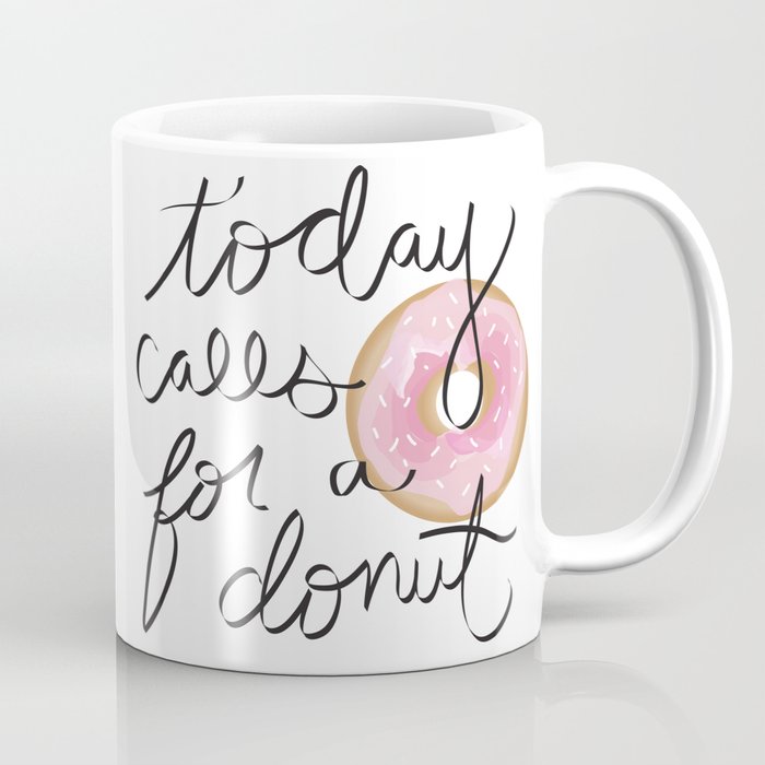 Today Calls for a Donut Coffee Mug