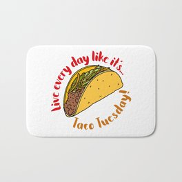 Live Every Day Like it's Taco Tuesday Bath Mat | Love Life, Tuesday, Restaurant, Graphicdesign, Graphic Art, Mexican, Phrase, Saying, Chef, Mexico 