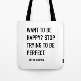 Brene Brown Quotes Want To Be Happy? Tote Bag
