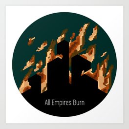 All Empires Burn Art Print | Graphic Design, Vector, Digital 