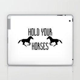 Hold Your Horses Laptop Skin