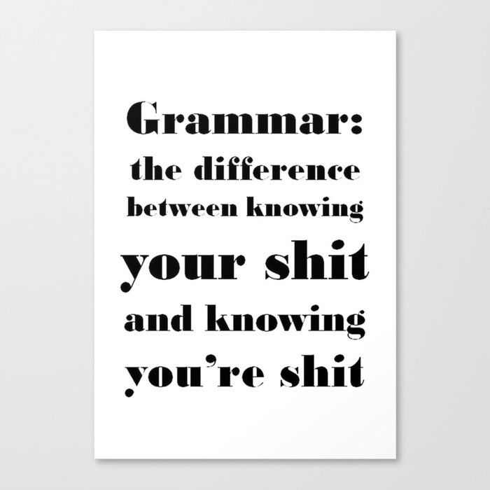 Grammar The Difference Between Your and You're Canvas Print by taiche