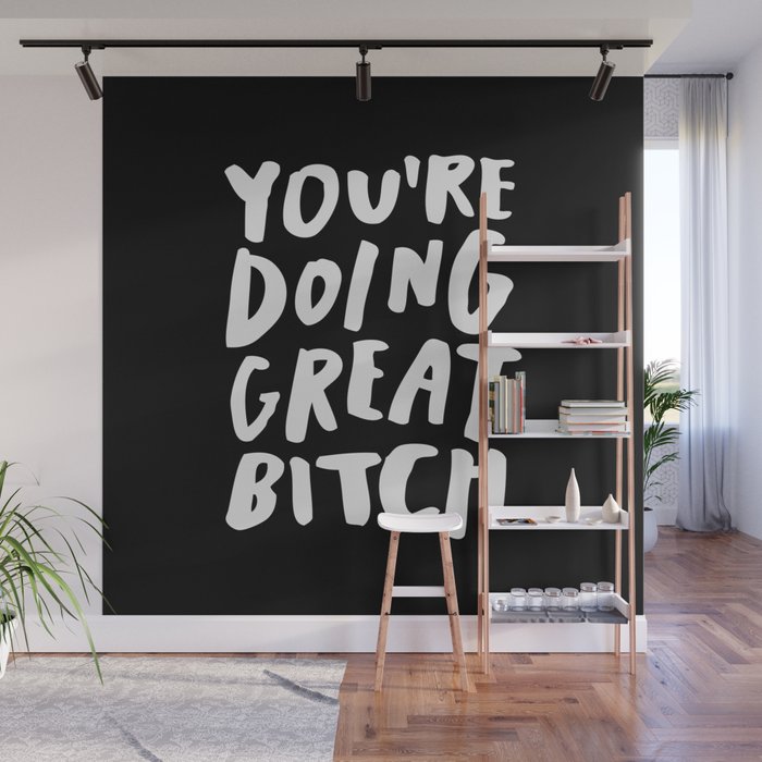 You're Doing Great Bitch Wall Mural