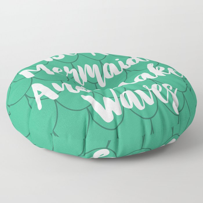 Be A Mermaid And Make Waves Floor Pillow