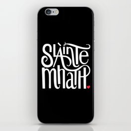 Slainte Mhath on black iPhone Skin | Greeting, Gaelic, Graphicdesign, Heart, Handlettered, Scottland, Drinking, Slantmhath, Cheers, Toast 