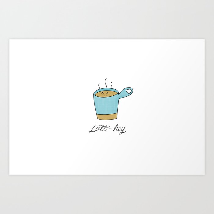 Latt-hey a cute latte coffee with a smile Art Print