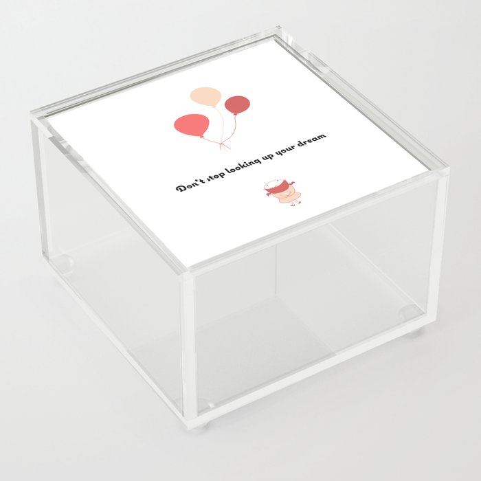 Don't stop looking up your dream Acrylic Box