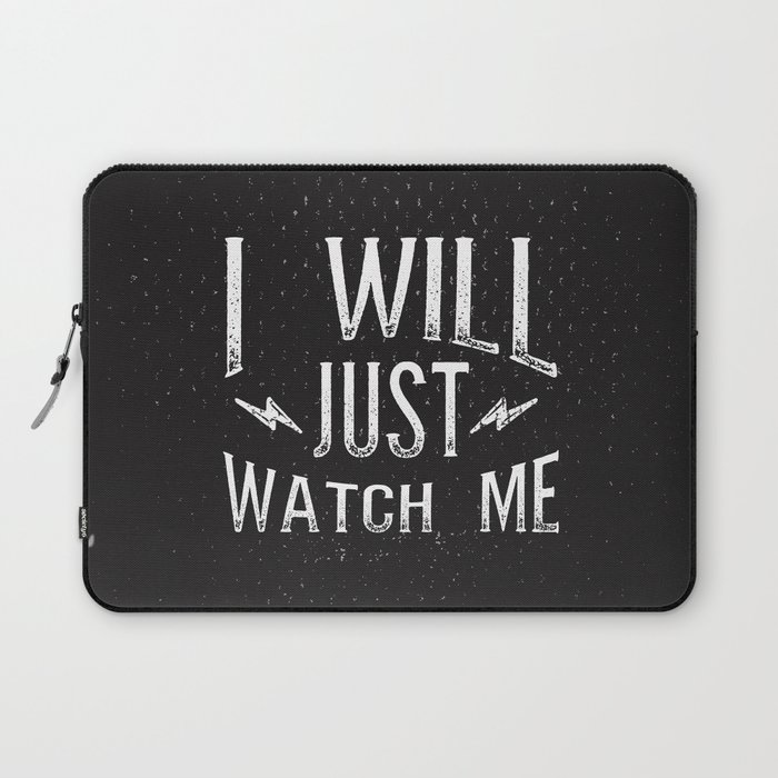 I Will... Just Watch Me Laptop Sleeve