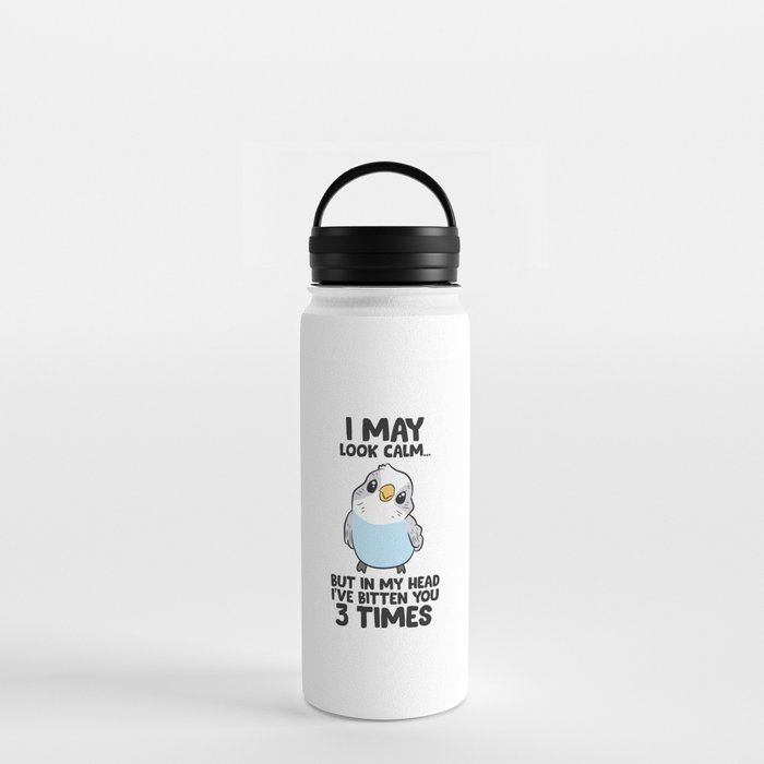 https://ctl.s6img.com/society6/img/MCSJAWSXfcKoLK5B4p-wTXjWPPg/w_700/water-bottles/18oz/handle-lid/front/~artwork,fw_3390,fh_2229,fx_1175,fy_489,iw_1035,ih_1242/s6-original-art-uploads/society6/uploads/misc/5bdce242f34743c58bc7b7180d892bd3/~~/funny-parakeet-in-my-head-ive-bitten-you-3-times-budgie-water-bottles.jpg