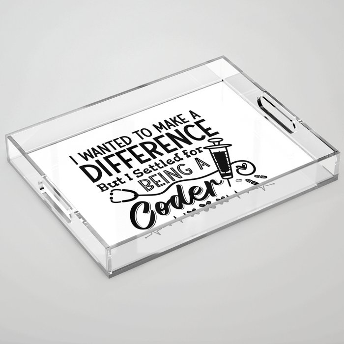 Medical Coder Being A Coder ICD Programmer Coding Acrylic Tray