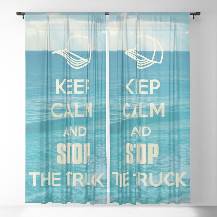 Keep Calm And Stop The Truck Sheer Curtain By Gpatarca