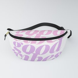 good vibes Fanny Pack
