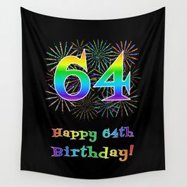 [ Thumbnail: 64th Birthday - Fun Rainbow Spectrum Gradient Pattern Text, Bursting Fireworks Inspired Background Wall Tapestry ]