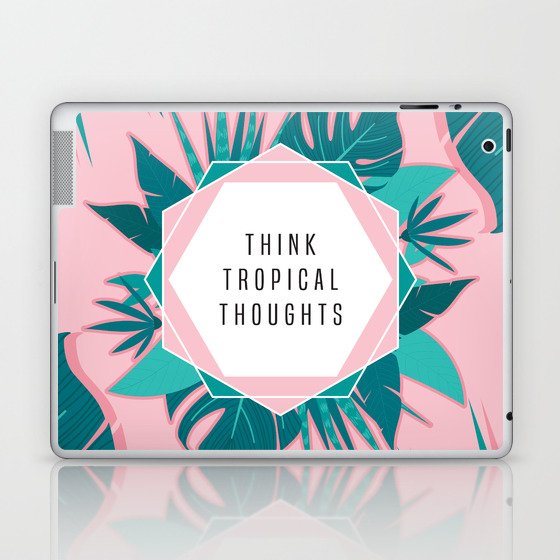 Think Tropical Thoughts Laptop & iPad Skin