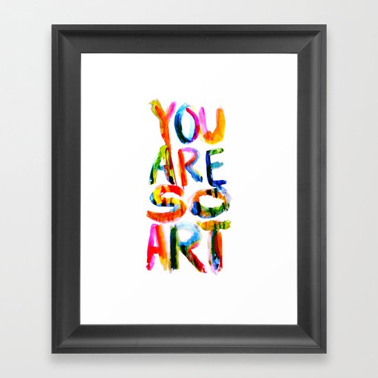 You are So Art Framed Art Print