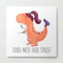 Dino-mite Hair Stylist Metal Print | Hairdresser, Funnydinosaur, Hair, Dino, Dinos, Dinomite, Dinosaurs, Hairsalon, Dino Mite, Puns 