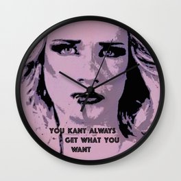 You Kant Always Get What You Want Wall Clock | Music, People, Movies & TV 