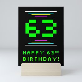 [ Thumbnail: 63rd Birthday - Nerdy Geeky Pixelated 8-Bit Computing Graphics Inspired Look Mini Art Print ]