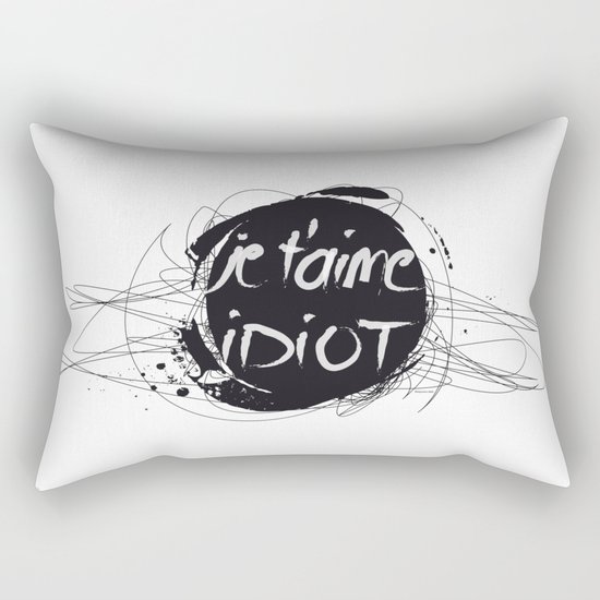 Je t'aime idiot Rectangular Pillow