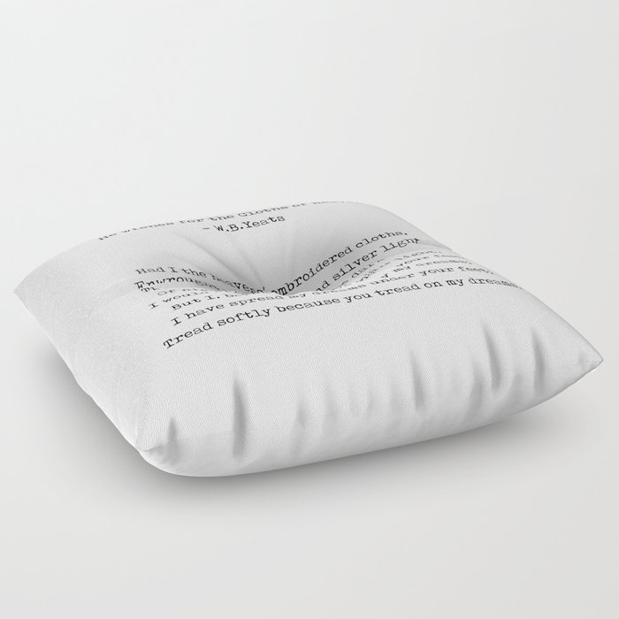 He Wishes for the Cloths of Heaven - William Butler Yeats Poem - Typewriter Print - Literature Floor Pillow