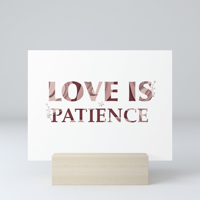 Love is patience Mini Art Print