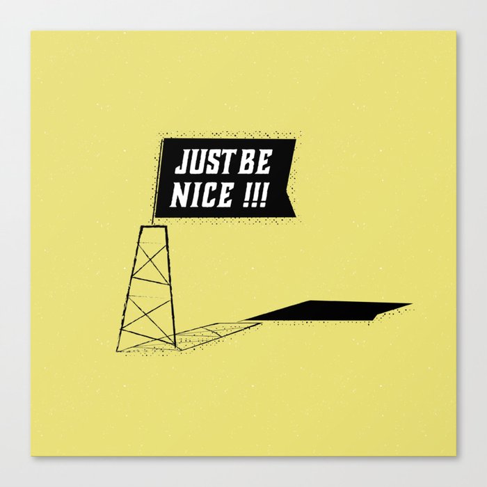 Just Be Nice Canvas Print