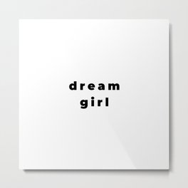 Dream girl, Feminist, Women, Girls Metal Print