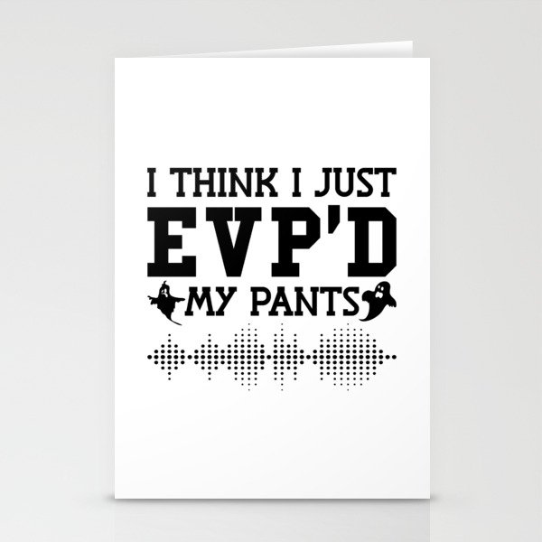 I Think I Just EVP'D My Pants Ghost Hunter Hunting Stationery Cards