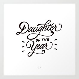 Daughter of the Year Art Print