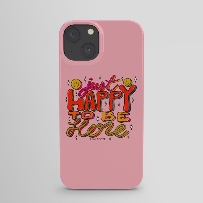 Happy To Be Here iPhone Case