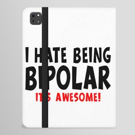 Funny I Hate Being Bipolar It's Awesome iPad Folio Case