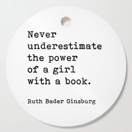 Never Underestimate The Power Of A Girl With A Book, Ruth Bader Ginsburg, Motivational Quote, Cutting Board
