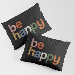 be happy colors rainbow Pillow Sham